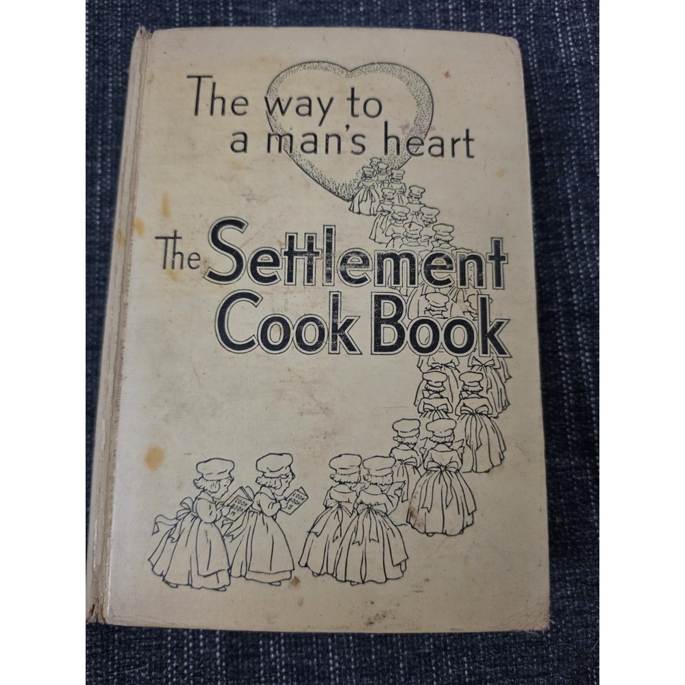 The Settlement Cook Book: The Way to a Man's Heart by Simon Kander